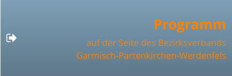 Programm  auf der Seite des Bezirksverbands Garmisch-Partenkirchen-Werdenfels